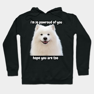 i'm so pawroud of you - white pomerarian dog cute inspirational & funny white Hoodie